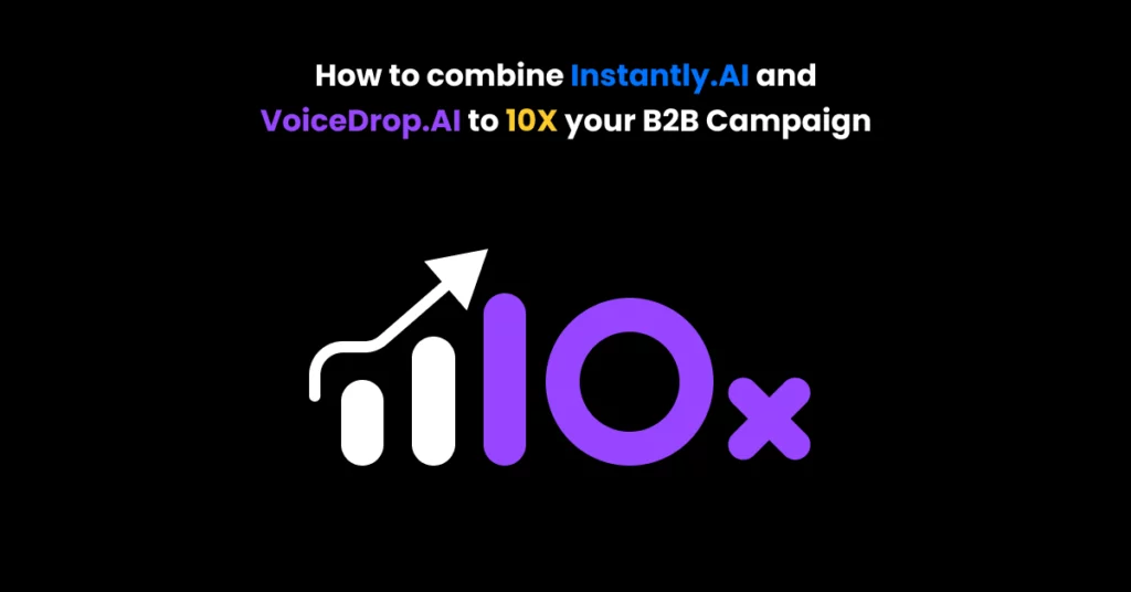Text graphic with “How to combine Instantly.AI and VoiceDrop.AI to 10X your B2B Campaign.” Features a chart icon with an upward arrow, highlighting 10x in bold purple. Perfect for showcasing email personalization strategies. VoiceDrop Ringless Voicemails