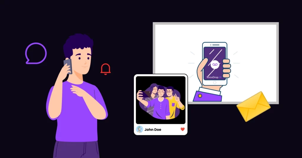 Illustration of a man talking on a phone, with icons of a chat bubble, notification bell, and envelope-highlighting key outreach methods. Nearby, a digital screen shows a hand holding a phone and friends photo labeled John Doe. VoiceDrop Ringless Voicemails